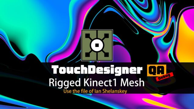 TouchDesigner工作坊-QA：使用 Kinect1來控制3D人物模型 /使用藝術家Ian Shelanskey分享的製作檔案出現問題的解決辦法