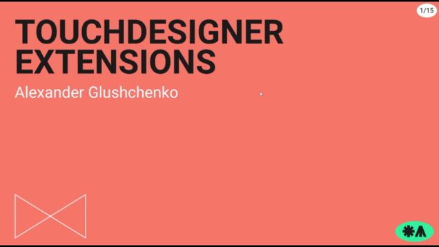 Александр Глущенко – TD Extensions @ Touchdesigner Meetup #7