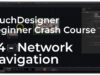 04 – Network Navigation – TouchDesigner Beginner Crash Course