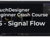 05 – Signal Flow – TouchDesigner Beginner Crash Course