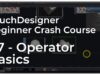 07 – Operator basics – TouchDesigner Beginner Crash Course