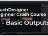 15 – Outputting Content – TouchDesigner Beginner Crash Course