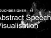 Abstract Speech Visualisation – TouchDesigner Tutorial 45