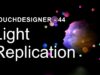 Light Replication – TouchDesigner Tutorial 44