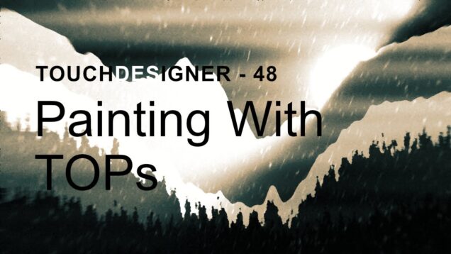 Painting with TOPs – TouchDesigner Tutorial 48