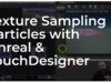 Texture Sampling with Niagara Particles in Unreal & TouchDesigner – Tutorial