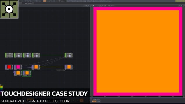 TouchDesigner Tutorial 22 – Case Study [Generative Design: P.1.0 Hello, Color]