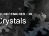 Crystals – TouchDesigner Tutorial 50