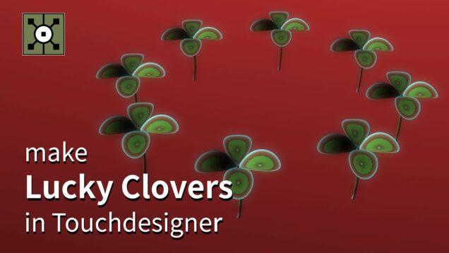 Tutorial – Make Lucky Clover in Touchdesigner