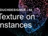 Texture On Instances – TouchDesigner Tutorial 53