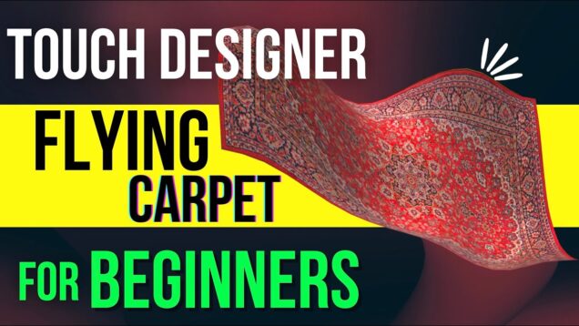 TouchDesigner Beginner Tutorial: 3D Flying Carpet