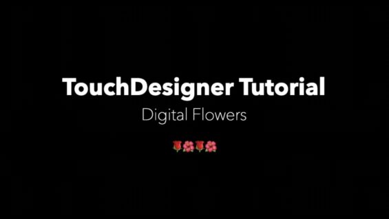 TouchDesigner Tutorial – Digital Flowers