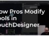 How Pros Modify Tools in TouchDesigner – Tutorial