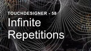 Infinite Repetitions – TouchDesigner Tutorial 58