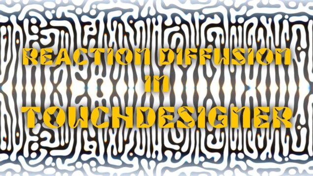 Touchdesigner Tutorial/Patch Walkthrough: Reaction Diffusion