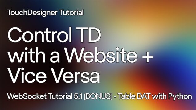 Tutorial 5.1 BONUS – Use the Table DAT with Python. Control TD with a Website using WebSockets