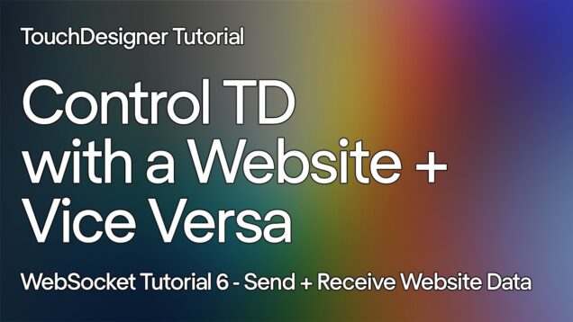 Tutorial 6 – Send & Receive Messages from a Website. Control TD with a Website using WebSockets