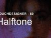 Halftone – TouchDesigner Tutorial 60