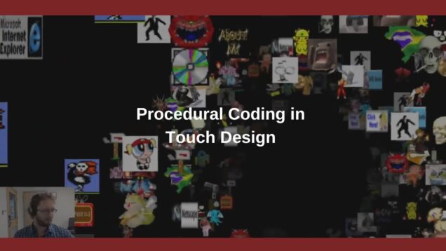 Procedural Coding in Touch Designer with Ian