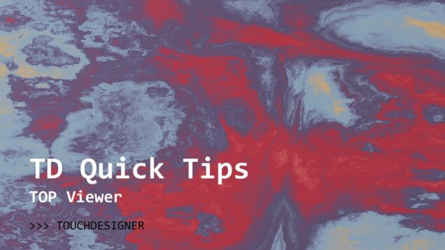 TouchDesigner Quick Tips – TOP Viewer
