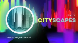 Creating Futuristic Cityscapes with TouchDesigner PT2