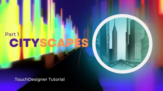 Creating Futuristic Cityscapes with TouchDesigner