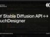 DIY Stable Diffusion API ↔ TouchDesigner