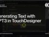 Generating Text with GPT3 in TouchDesigner