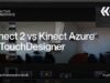 Kinect 2 vs Kinect Azure in TouchDesigner