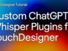 Custom ChatGPT and Whisper(speech to text) Plugins for TouchDesigner