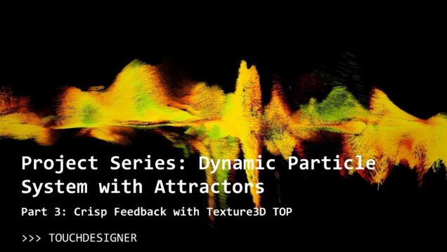 TouchDesigner Dynamic Particle System with Attractors Part 3: Crisp Trails with Texture 3D TOP