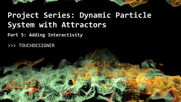 TouchDesigner Dynamic Particle System Part 5: Interactivity and Procedural Kinect CHOP Workflow
