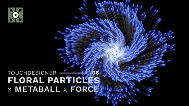 TouchDesigner – Floral Particles x Metaball x Force Tutorial