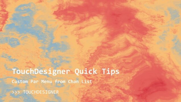 TouchDesigner Quick Tips: Create Custom Pars with Dynamic Dropdown Lists