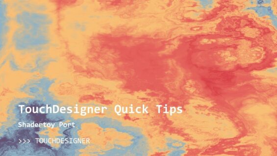 TouchDesigner Quick Tips: Shadertoy Port to TouchDesigner