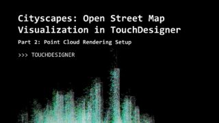 Geospatial Data Visualization with TouchDesigner, Part 2: Point Cloud Rendering