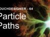 Particle Paths – TouchDesigner Tutorial 64