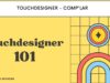 Touchdesigner Eğitimi – COMP’lar