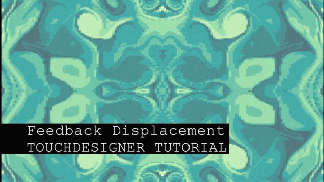 Feedback Displacement TIPS and TRICKS TOUCHDESIGNER TUTORIAL