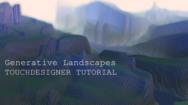 Generative Landscapes TOUCHDESIGNER TUTORIAL