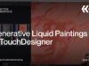 Generative Liquid Paintings in TouchDesigner