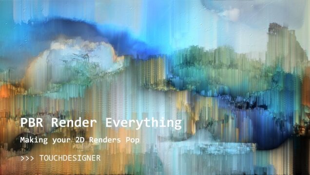 PBR Render Everything in TouchDesigner!