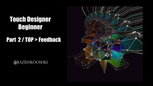 Touch Designer Beginner – Part 2 / TOP Feedback