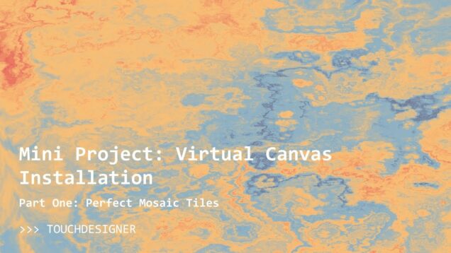TouchDesigner Tiled Grid Virtual Canvas Installation – Transitions
