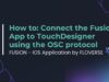 Connecting FloVerse’s Fusion App to TouchDesigner via OSC
