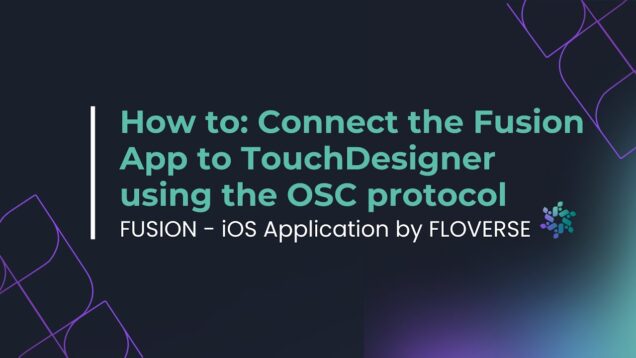 Connecting FloVerse’s Fusion App to TouchDesigner via OSC