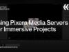 Using Pixera Media Servers for Immersive Projects