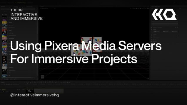 Using Pixera Media Servers for Immersive Projects