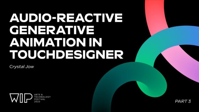 Audio-reactive generative animation in Touchdesigner | Workshop by Crystal Jow PART 3