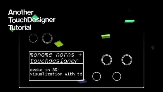 monome norns + TouchDesigner – awake in 3D: Visualization with TD – Another TouchDesigner Tutorial